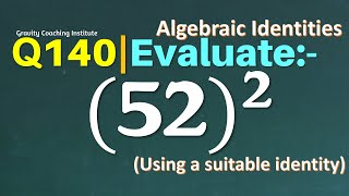 Q140 | Evaluate (52)^2 using a suitable Identity | Evaluate 52 ^2 | Evaluate 52 whole square