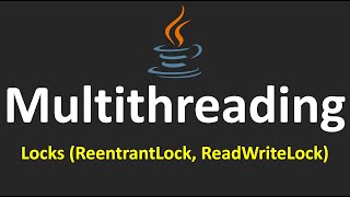 Multithreading in Java - 8.Locks (ReentrantLock, ReadWriteLock)