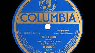 1st RECORDING OF: Over There - Peerless Quartet (1917)