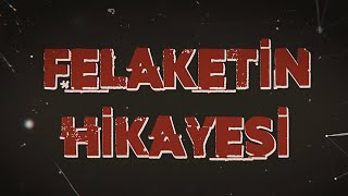 Felaketin Hikayesi