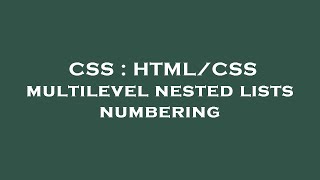 CSS : HTML/CSS multilevel nested lists numbering
