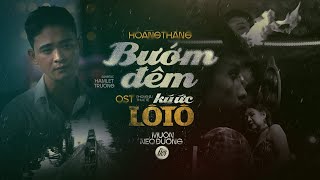 BƯỚM ĐÊM (OST Ký Ức Lô Tô) I Hoàng Thắng [ OFFICIAL MV ]