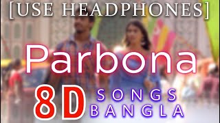 Parbona - [8D AUDIO] | Arijit Singh | Borbaad | Bonny | Rittika