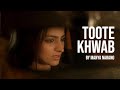 Toote Khwab (Official Video) | Manya Narang