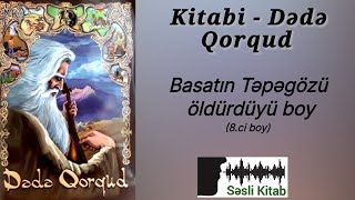 Səsli Kitab. Kitabi-Dədə Qorqud. Basatın Təpəgözü öldürdüyü boy.(səsləndirmə: Sara Murtuzayeva)