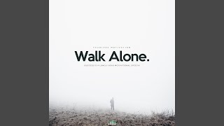 Walk Alone (Success Is a Lonely Road Motivational Speech)