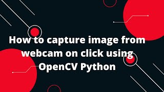 Python OpenCV: Capture Webcam Images with a Simple Click! 📸🖱️ | Tutorial