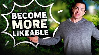 How To Be More Likeable - 5 Ways to Become a Super Likeable Person