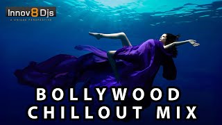 Bollywood Chillout Mix | Innov8 DJs | Soulful Music | Latest Bollywood Chillout Remix Mashup