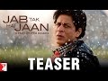 Jab Tak Hai Jaan | Official Teaser | Shah Rukh Khan | Katrina Kaif | Anushka Sharma