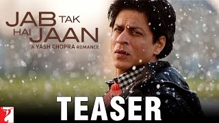Jab Tak Hai Jaan | Official Teaser | Shah Rukh Khan | Katrina Kaif | Anushka Sharma