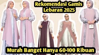 REKOMENDASI BAJU LEBARAN 2025!! LARIS BANGET HARGA 60-100 RIBUAN SAJA