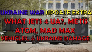 Ukraine War Upd. EXTRA (20230424): Jets for Ukraine, Mad Max Vehicles, Metic ATGM, & Dame to Ukraine