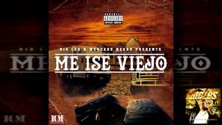 Big los \u0026 Chino - Me Ise Viejo (Feat.Cano Y Blunt)