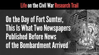 On the Day of Fort Sumter, This is What Two Newspapers Published Before News of the Bombardment