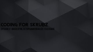 Episode 2 - Basic HTML Setup & Materialize-CSS Usage