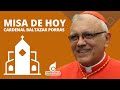 Misa de hoy domingo 11 de agosto de 2024 con el cardenal Baltazar Porras