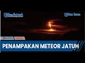 VIRAL Penampakan Meteor Jatuh di Langit Banggai Sulawesi Tengah