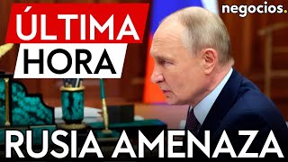 ÚLTIMA HORA | Rusia amenaza: la guerra continúa, mantiene objetivos y está dispuesta a alcanzarlos