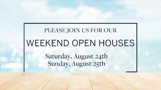 Weekend Open Houses 8.24 \u0026 8.25