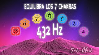 Música para Limpiar, Equilibrar y ACTIVAR los SIETE CHAKRAS ❂ Alinear los 7 Chakras 432 Hz