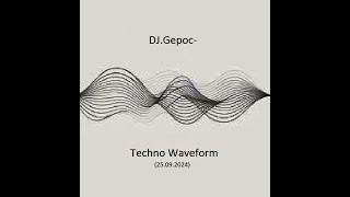 DJ.Gepoc - Techno Waveform (25.09.2024)