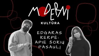 „Moderni kultūra“ #4 Edgaras Kerpė: apie šokių pasaulį