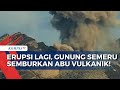 Semburkan Abu Vulkanik hingga Setinggi 1.000 Meter, Gunung Semeru Kembali Erupsi