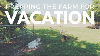 Prepping the Farm for Vacation