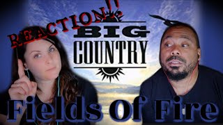 Big Country- Fields Of Fire Reaction!!!