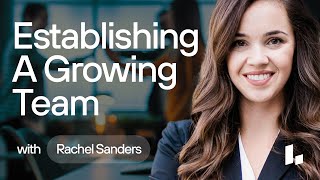 Team Growth: Establishing a Growing Team at a Tech  STARTUP Company | Rachel Sanders & Ben Grynol