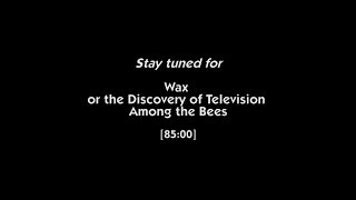 Wax or the DIscovery of Television Among the Bees [85:00, 1991]