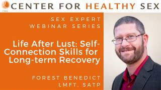 Sex Expert Webinar Series: Life After Lust — Self-Connection Skills with Forest Benedict