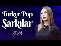 Türkçe Pop Şarkılar 2024 🔥 Radyolarda En Çok Dinlenen Şarkılar 2024 🔥 En Iyi Türkce Pop 2024