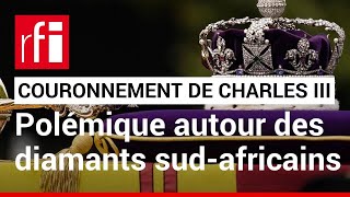 Couronnement de Charles III : polémique autour des diamants sud-africains de la couronne • RFI