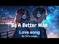 Love song - Be a better man ❤️ (Lyric video)