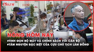 Tâm nguyện đặc biệt của cựu chủ tịch Lâm Đồng - Nóng hôm nay - PLO