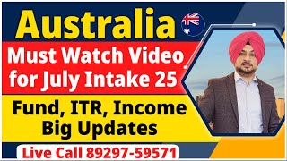 Australia : Must Watch Video for July Intake 25 | Fund,  ITR, Income Big Updates | Au Study Visa 25