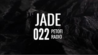 Jade - Petofi Radio [Ep. 022]