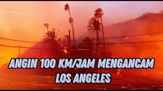 RIBUAN HEKTAR LOS ANGELES JADI ABU KINI ANGIN BERKECEPATAN 100 KM PERJAM MENGANCAM PEMADAMAN