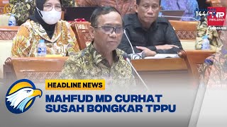 Mahfud MD Curhat Susah Bongkar TPPU