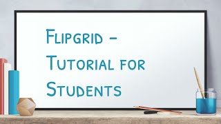 Flipgrid - Tutorial for Students