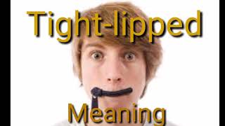 Tight -lipped|meaning|vocabulary English