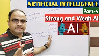 ARTIFICIAL INTELLIGENCE | Part-4 | Strong and Weak AI