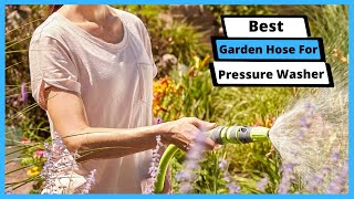 ✅ Best Garden Hose For Pressure Washer | Top 5 Best Garden Hose For Pressure Washer (Buying Guide)