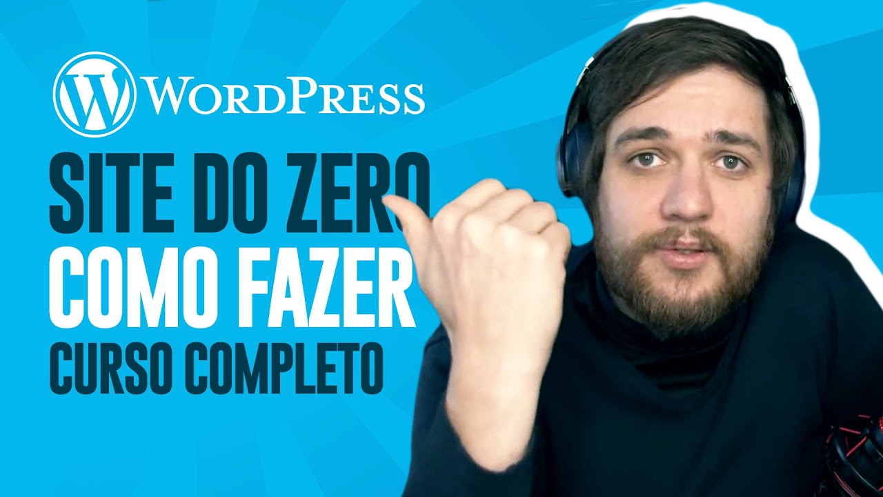 Wordpress Tutorial: Como Fazer Seu Site Do ZERO (Curso Completo) - YouTube