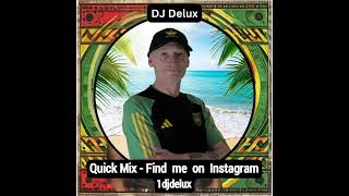 DJ Delux Quick Mix Mix - Exclusive dubplates, Remixes, Dancehall, Reggae, RnB, Soul