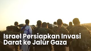 Israel Persiapkan Invasi Darat ke Jalur Gaza