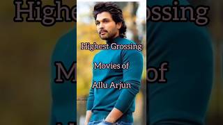 Top 10 Highest Grossing movies of Allu Arjun🔥 #shorts  #viral #alluarjun @filmy692