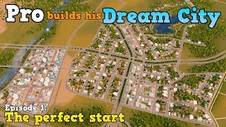 Pro builds his Dream City: The perfect start *no traffic* [Cities: Skylines Series Ep.1]